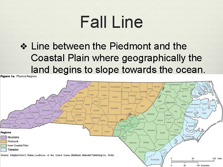 Fall Line v Line between the Piedmont and the Coastal Plain where geographically the