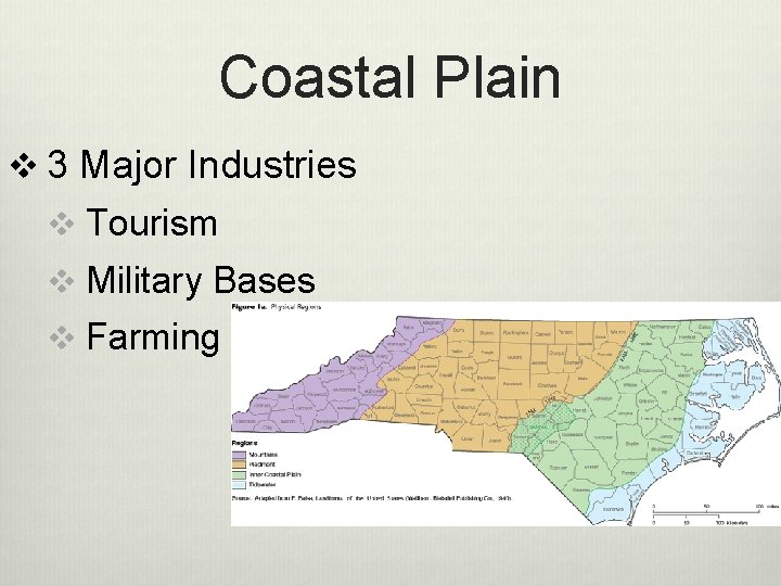 Coastal Plain v 3 Major Industries v Tourism v Military Bases v Farming 