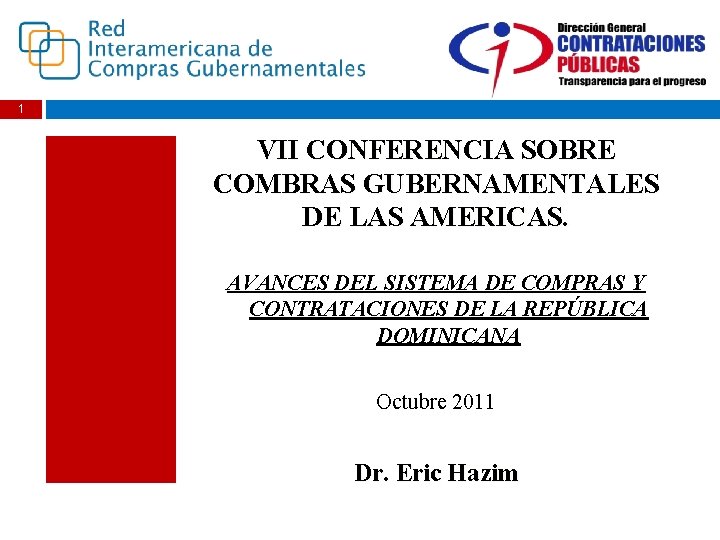 1 2009 VII CONFERENCIA SOBRE COMBRAS GUBERNAMENTALES DE LAS AMERICAS. AVANCES DEL SISTEMA DE