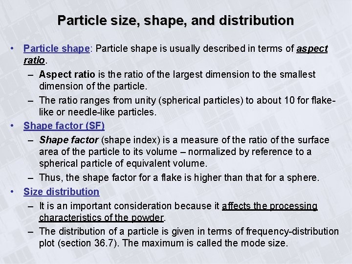 Particle size, shape, and distribution • Particle shape: Particle shape is usually described in