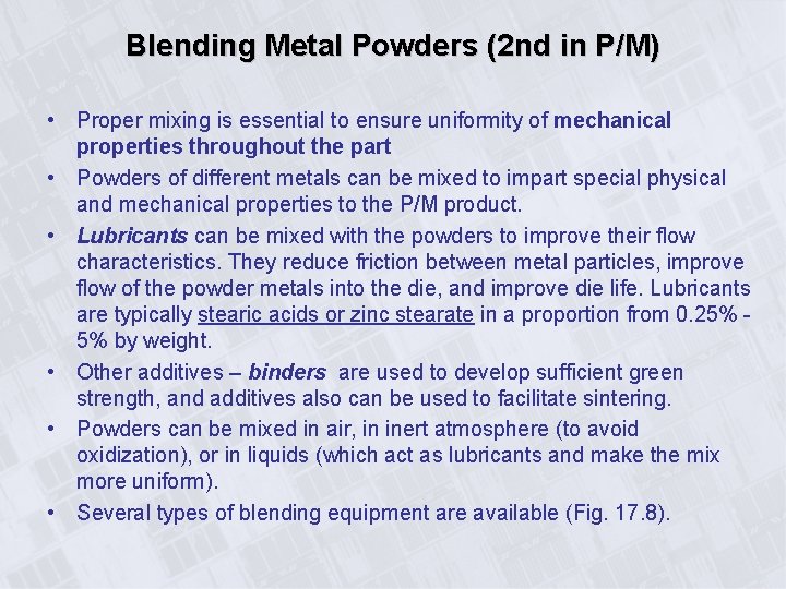 Blending Metal Powders (2 nd in P/M) • Proper mixing is essential to ensure