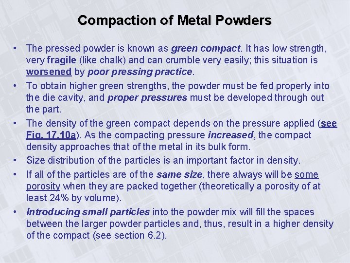 Compaction of Metal Powders • The pressed powder is known as green compact. It