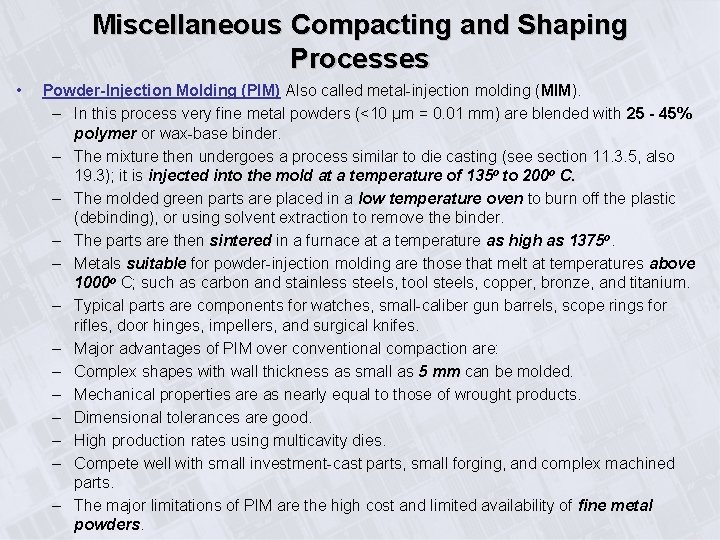 Miscellaneous Compacting and Shaping Processes • Powder-Injection Molding (PIM) Also called metal-injection molding (MIM).