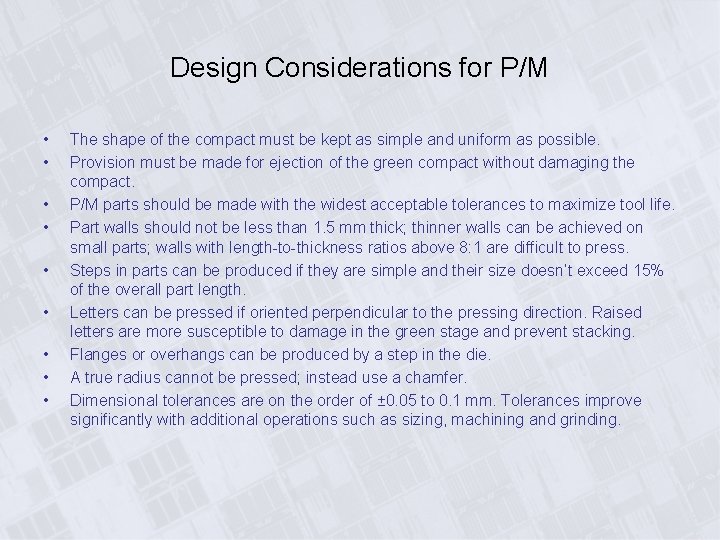 Design Considerations for P/M • • • The shape of the compact must be