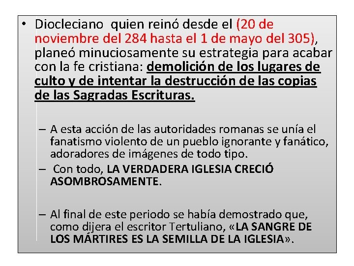  • Diocleciano quien reinó desde el (20 de noviembre del 284 hasta el