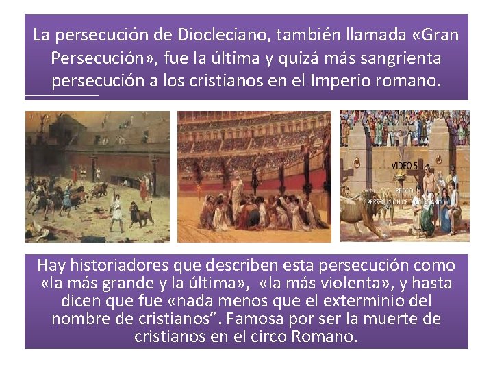 La persecución de Diocleciano, también llamada «Gran Persecución» , fue la última y quizá