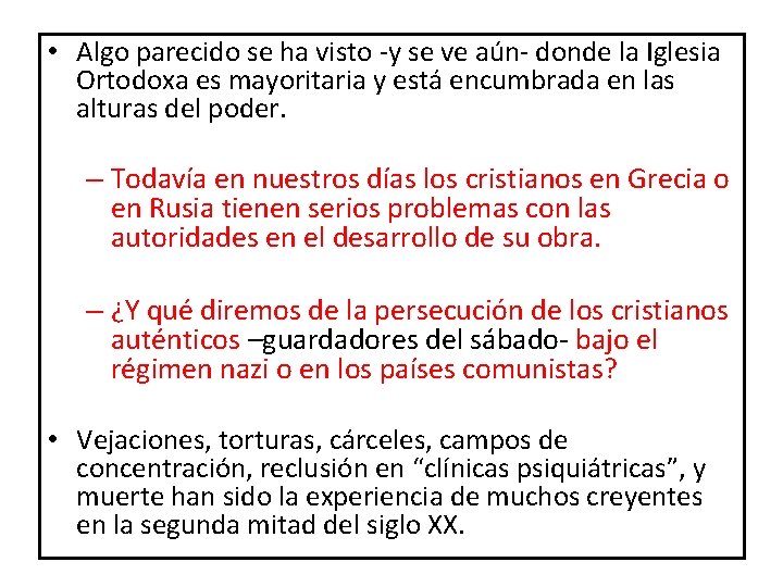  • Algo parecido se ha visto -y se ve aún- donde la Iglesia