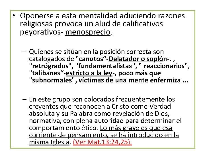  • Oponerse a esta mentalidad aduciendo razones religiosas provoca un alud de calificativos