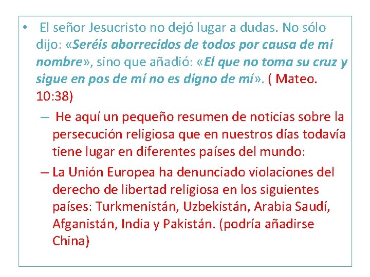  • El señor Jesucristo no dejó lugar a dudas. No sólo dijo: «Seréis