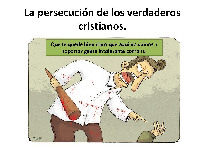 La persecución de los verdaderos cristianos. Que te quede bien claro que aquí no