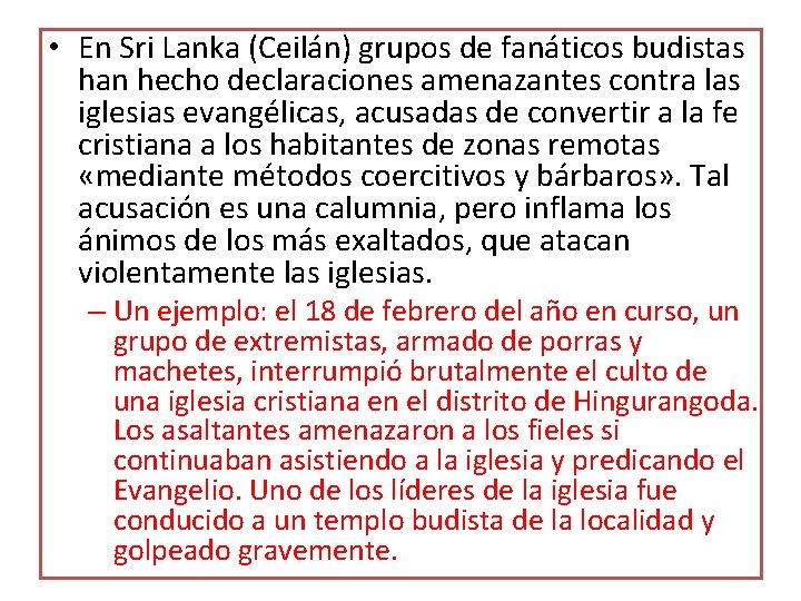  • En Sri Lanka (Ceilán) grupos de fanáticos budistas han hecho declaraciones amenazantes