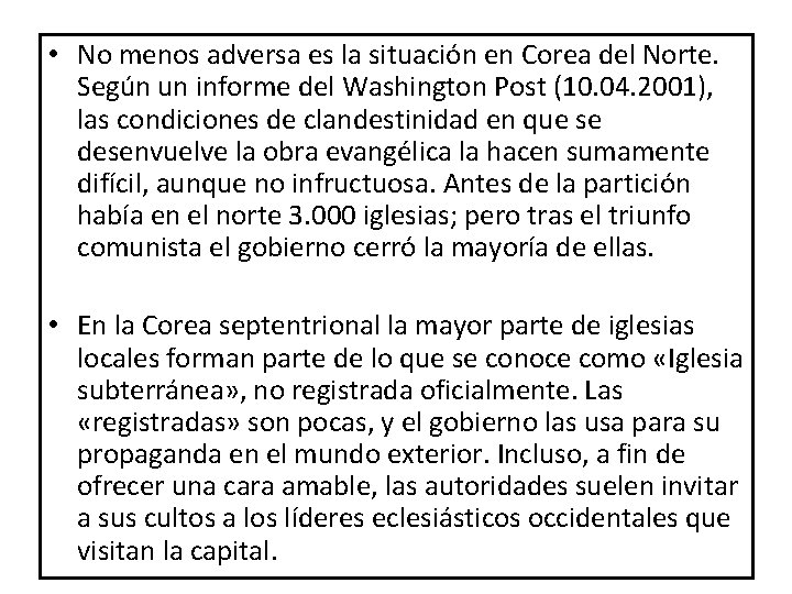  • No menos adversa es la situación en Corea del Norte. Según un