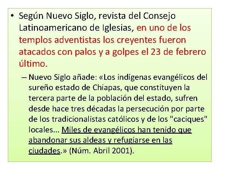  • Según Nuevo Siglo, revista del Consejo Latinoamericano de Iglesias, en uno de