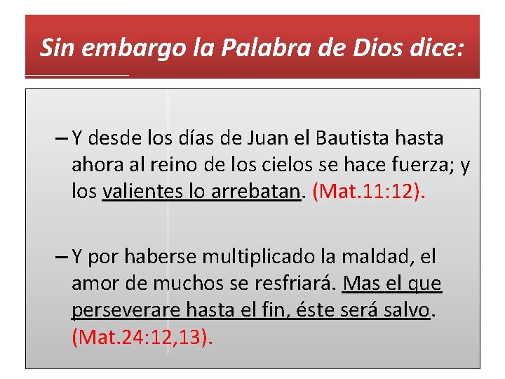 Sin embargo la Palabra de Dios dice: – Y desde los días de Juan