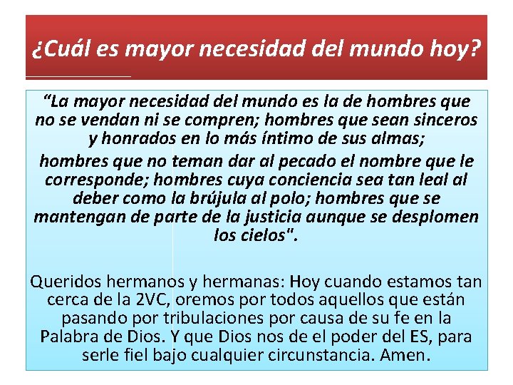 ¿Cuál es mayor necesidad del mundo hoy? “La mayor necesidad del mundo es la