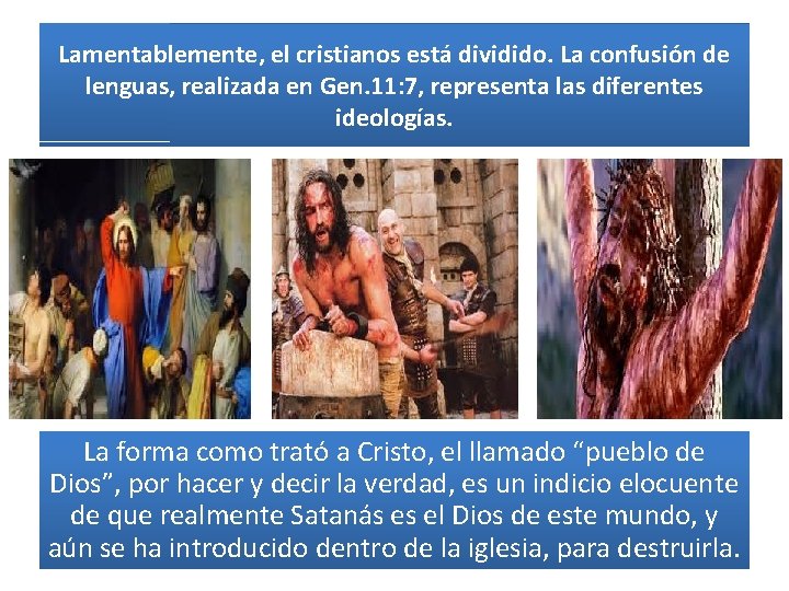 Lamentablemente, el cristianos está dividido. La confusión de lenguas, realizada en Gen. 11: 7,