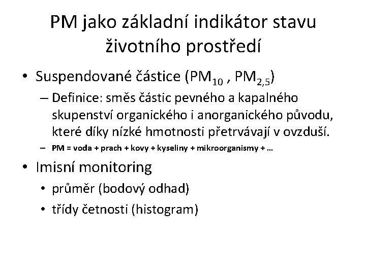 PM jako základní indikátor stavu životního prostředí • Suspendované částice (PM 10 , PM