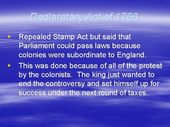 Declaratory Act of 1766 § Repealed Stamp Act but said that Parliament could pass Declaratory Act of 1766 § Repealed Stamp Act but said that Parliament could pass