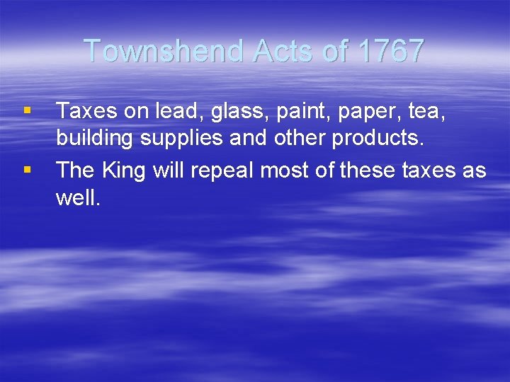 Townshend Acts of 1767 § Taxes on lead, glass, paint, paper, tea, building supplies Townshend Acts of 1767 § Taxes on lead, glass, paint, paper, tea, building supplies
