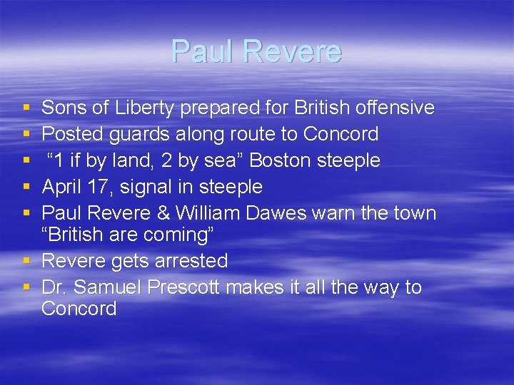 Paul Revere § § § Sons of Liberty prepared for British offensive Posted guards Paul Revere § § § Sons of Liberty prepared for British offensive Posted guards