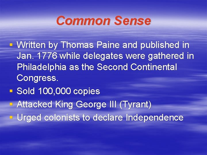 Common Sense § Written by Thomas Paine and published in Jan. 1776 while delegates Common Sense § Written by Thomas Paine and published in Jan. 1776 while delegates