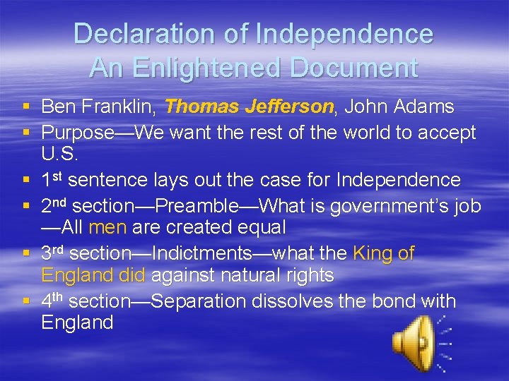 Declaration of Independence An Enlightened Document § Ben Franklin, Thomas Jefferson, John Adams § Declaration of Independence An Enlightened Document § Ben Franklin, Thomas Jefferson, John Adams §