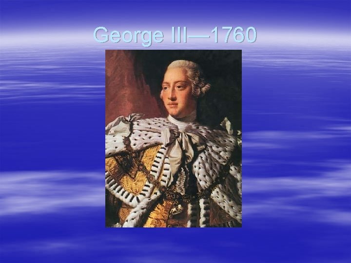 George III— 1760 George III— 1760