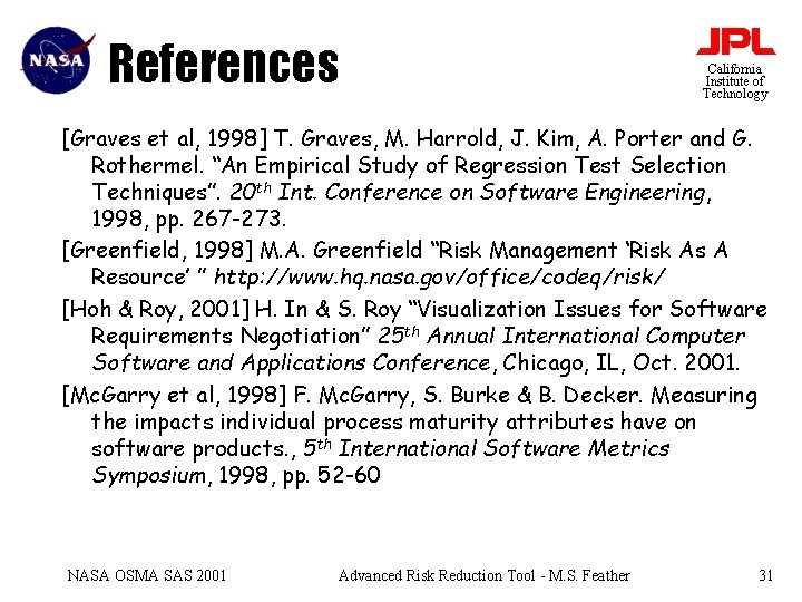 References California Institute of Technology [Graves et al, 1998] T. Graves, M. Harrold, J.