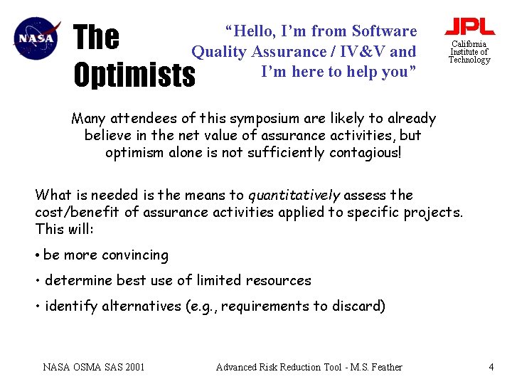 The Optimists “Hello, I’m from Software Quality Assurance / IV&V and I’m here to