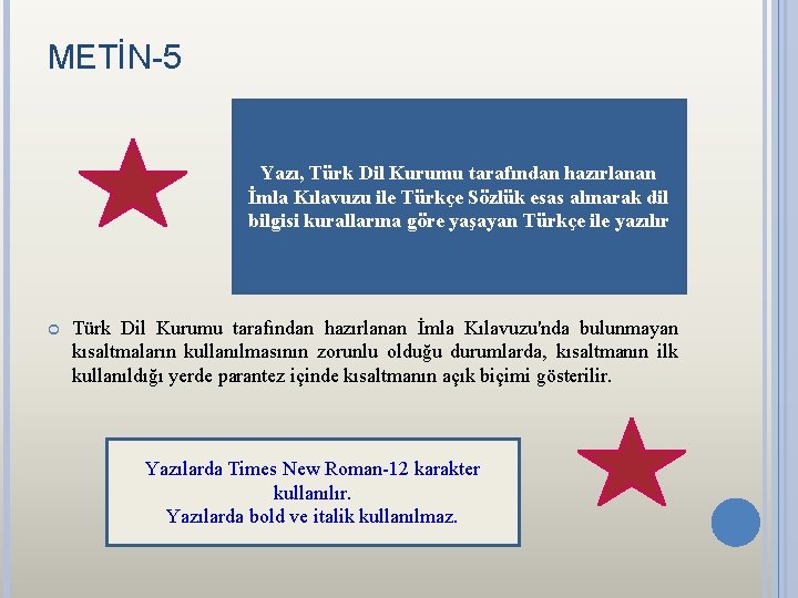 METİN-5 Yazı, Türk Dil Kurumu tarafından hazırlanan İmla Kılavuzu ile Türkçe Sözlük esas alınarak