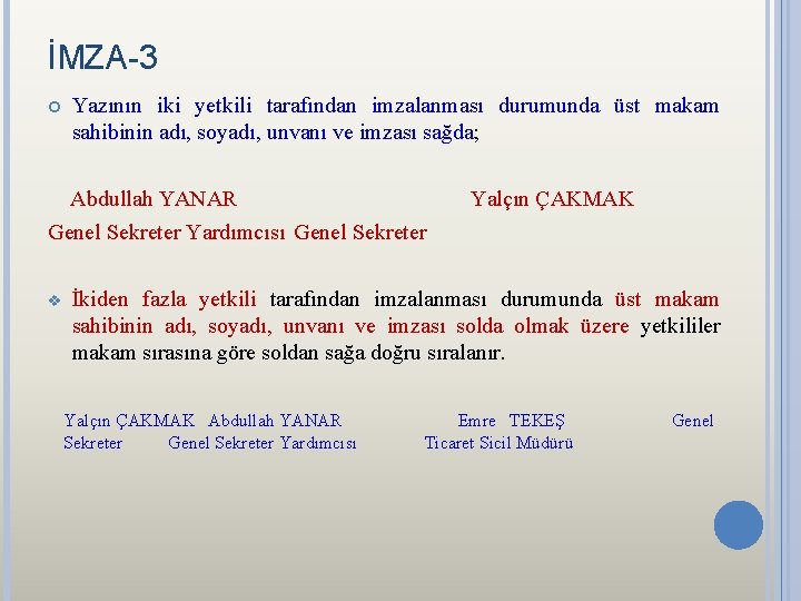 İMZA-3 Yazının iki yetkili tarafından imzalanması durumunda üst makam sahibinin adı, soyadı, unvanı ve