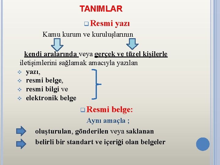 TANIMLAR q Resmi yazı Kamu kurum ve kuruluşlarının kendi aralarında veya gerçek ve tüzel