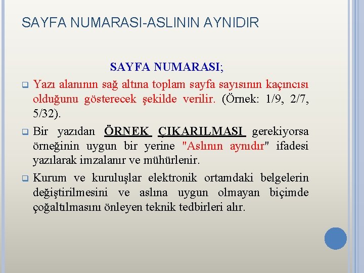 SAYFA NUMARASI-ASLININ AYNIDIR SAYFA NUMARASI; q Yazı alanının sağ altına toplam sayfa sayısının kaçıncısı