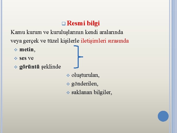 q Resmi bilgi Kamu kurum ve kuruluşlarının kendi aralarında veya gerçek ve tüzel kişilerle