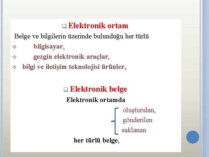 q Elektronik ortam Belge ve bilgilerin üzerinde bulunduğu her türlü v bilgisayar, v gezgin