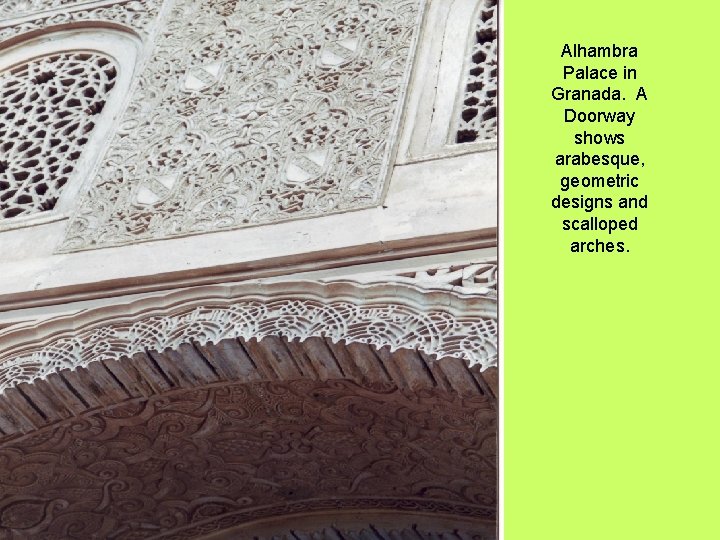 Alhambra Palace in Granada. A Doorway shows arabesque, geometric designs and scalloped arches. 