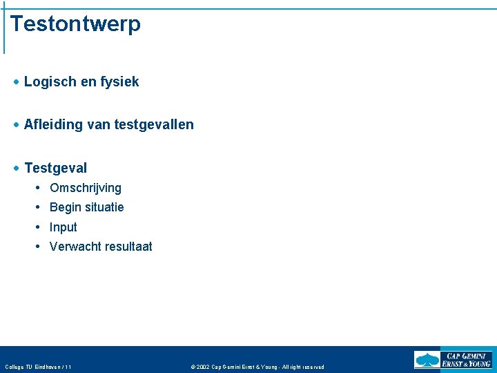 Testontwerp · Logisch en fysiek · Afleiding van testgevallen · Testgeval Omschrijving Begin situatie