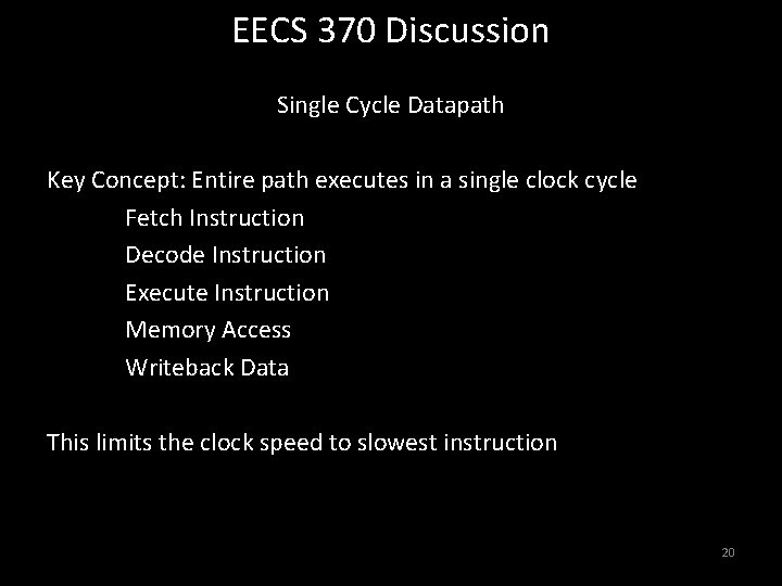 EECS 370 Discussion Single Cycle Datapath Key Concept: Entire path executes in a single EECS 370 Discussion Single Cycle Datapath Key Concept: Entire path executes in a single