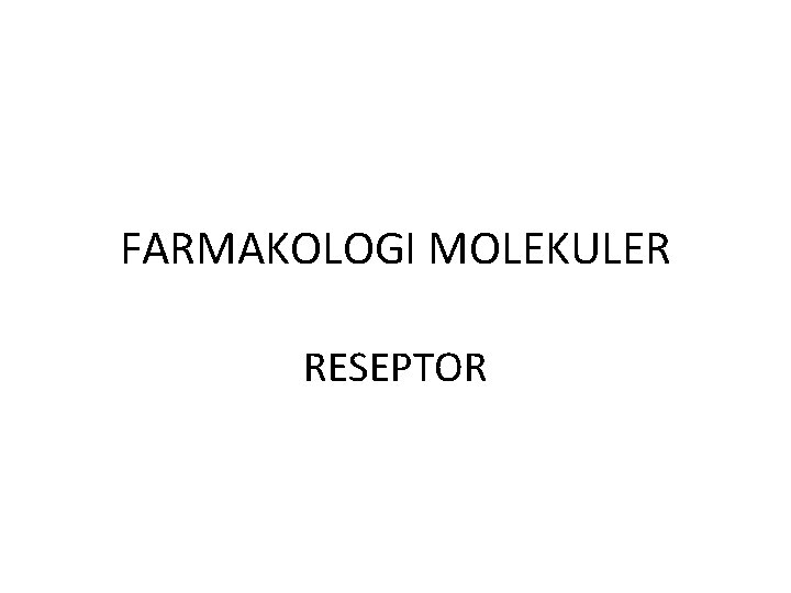 FARMAKOLOGI MOLEKULER RESEPTOR 