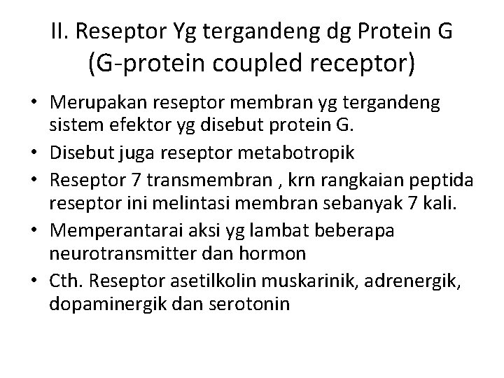 II. Reseptor Yg tergandeng dg Protein G (G-protein coupled receptor) • Merupakan reseptor membran