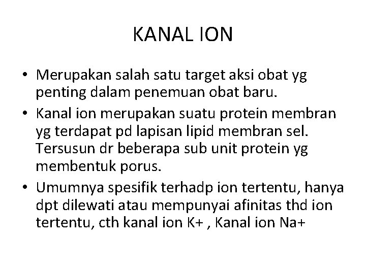 KANAL ION • Merupakan salah satu target aksi obat yg penting dalam penemuan obat