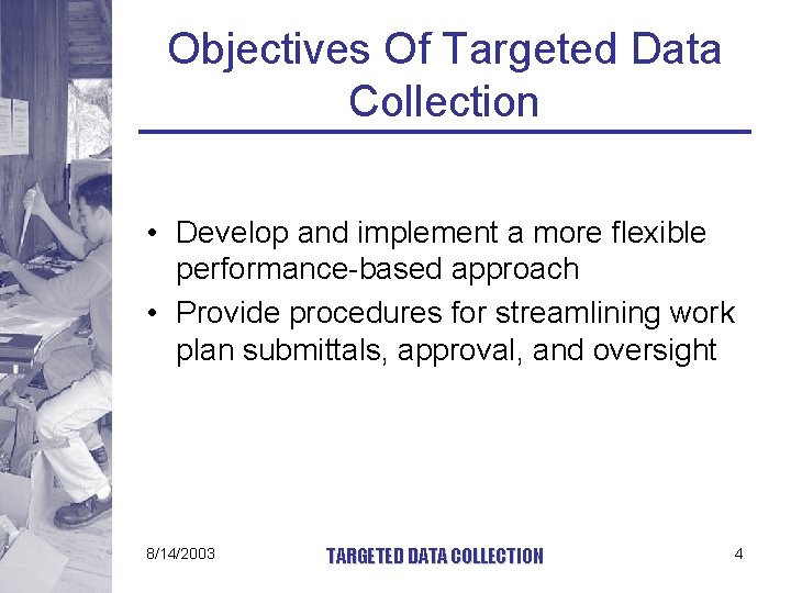 Objectives Of Targeted Data Collection • Develop and implement a more flexible performance-based approach
