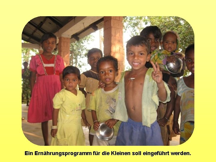 Ein Ernährungsprogramm für die Kleinen soll eingeführt werden. 