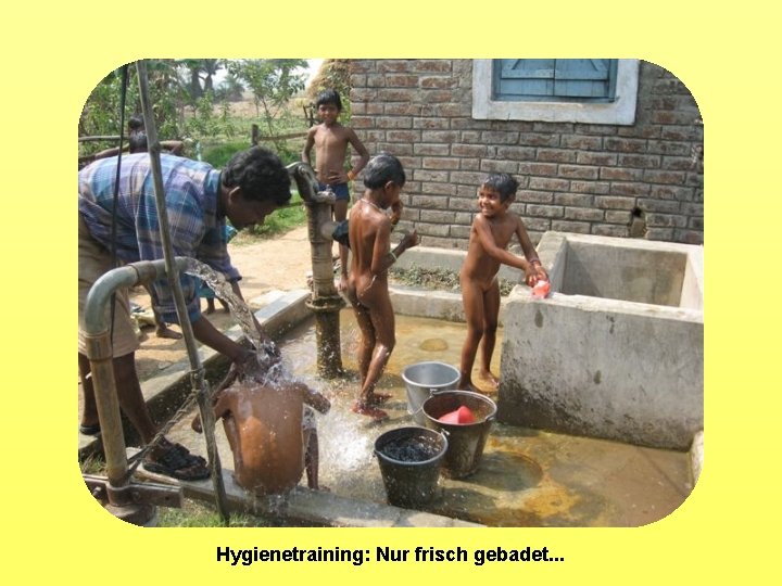 Hygienetraining: Nur frisch gebadet. . . 