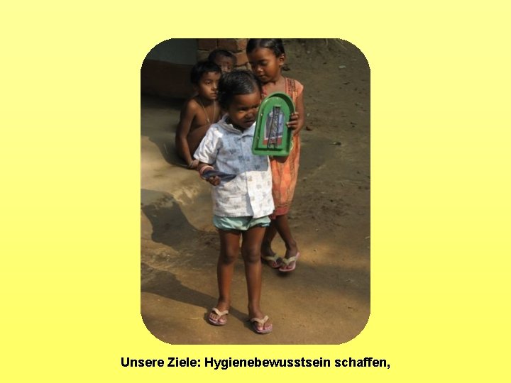 Unsere Ziele: Hygienebewusstsein schaffen, 