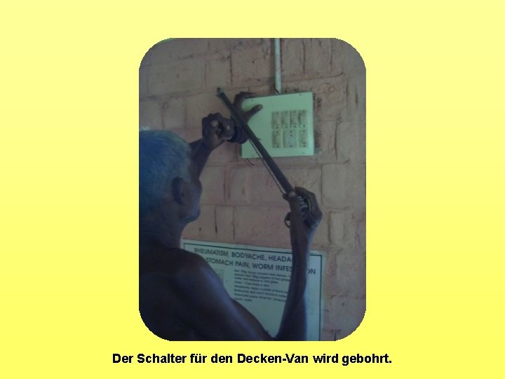 Der Schalter für den Decken-Van wird gebohrt. 