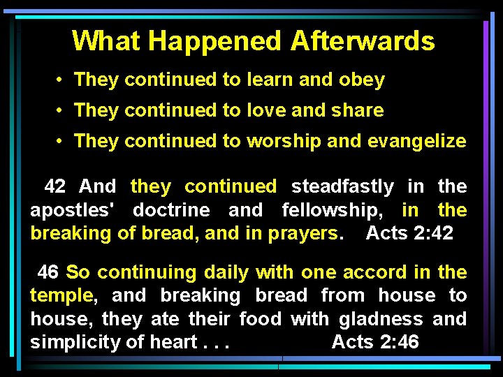 What Happened Afterwards • They continued to learn and obey • They continued to