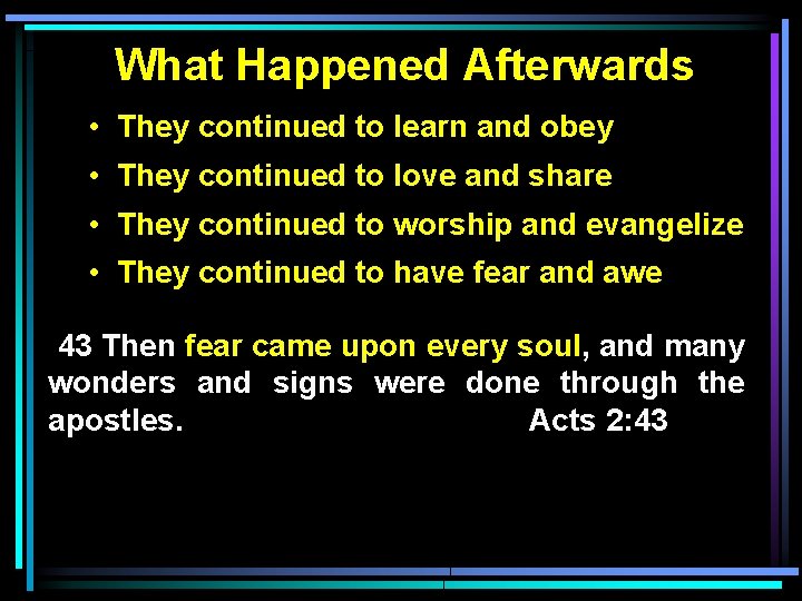 What Happened Afterwards • They continued to learn and obey • They continued to