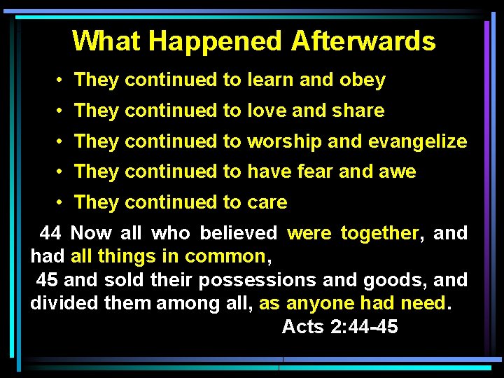 What Happened Afterwards • They continued to learn and obey • They continued to