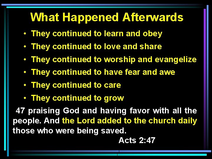 What Happened Afterwards • They continued to learn and obey • They continued to